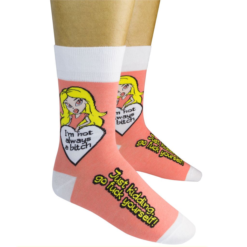 I'm Not Always a Bitch, Just Kidding Go Fuck Yourself Socks