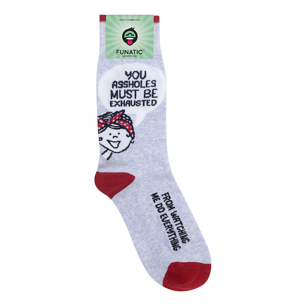 You Assholes Must Be Exhausted From Watching Me Do Everything Socks