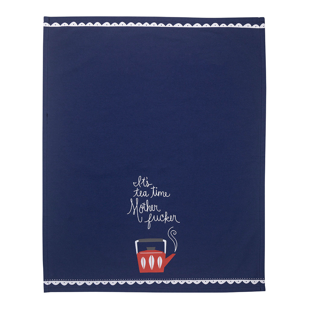 It's Tea Time Mother Fucker Tea Towel