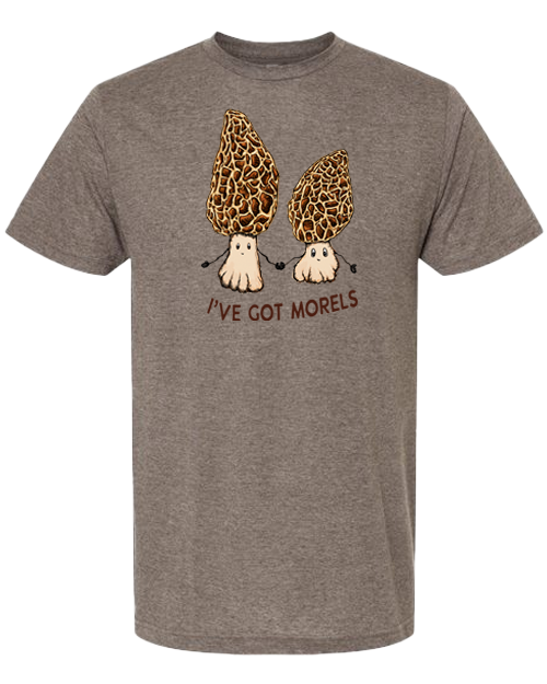 I've Got Morels T-shirt | Nice Enough Merch Co