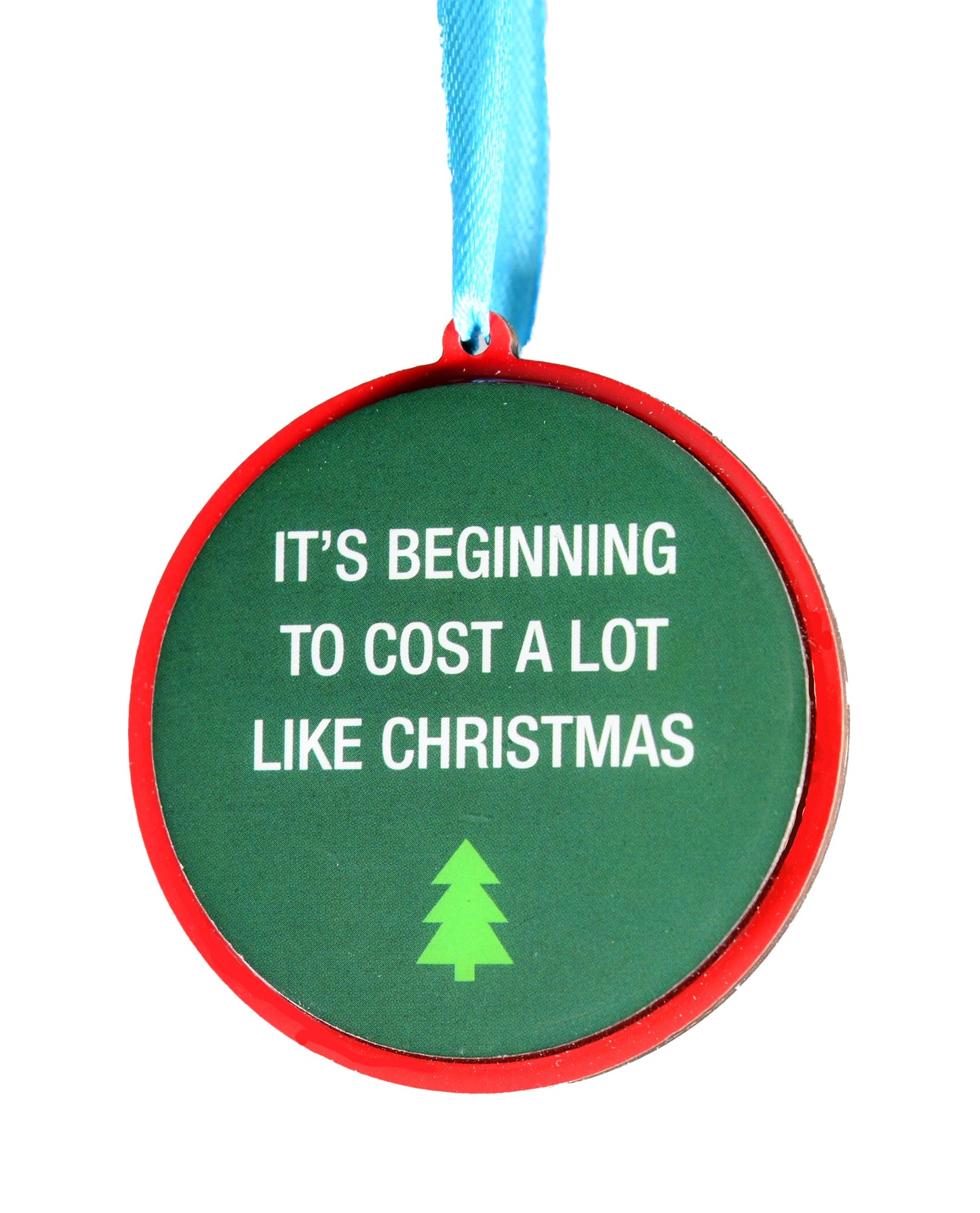 It's Beginning To Cost A Lot Like Christmas - Christmas Ornament | About Face Designs