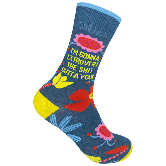 I'm Gonna Extrovert The Shit Outta You Socks