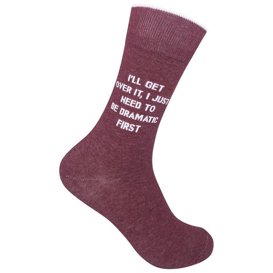 I'll Get Over It, I Just Need To Be Dramatic First Socks