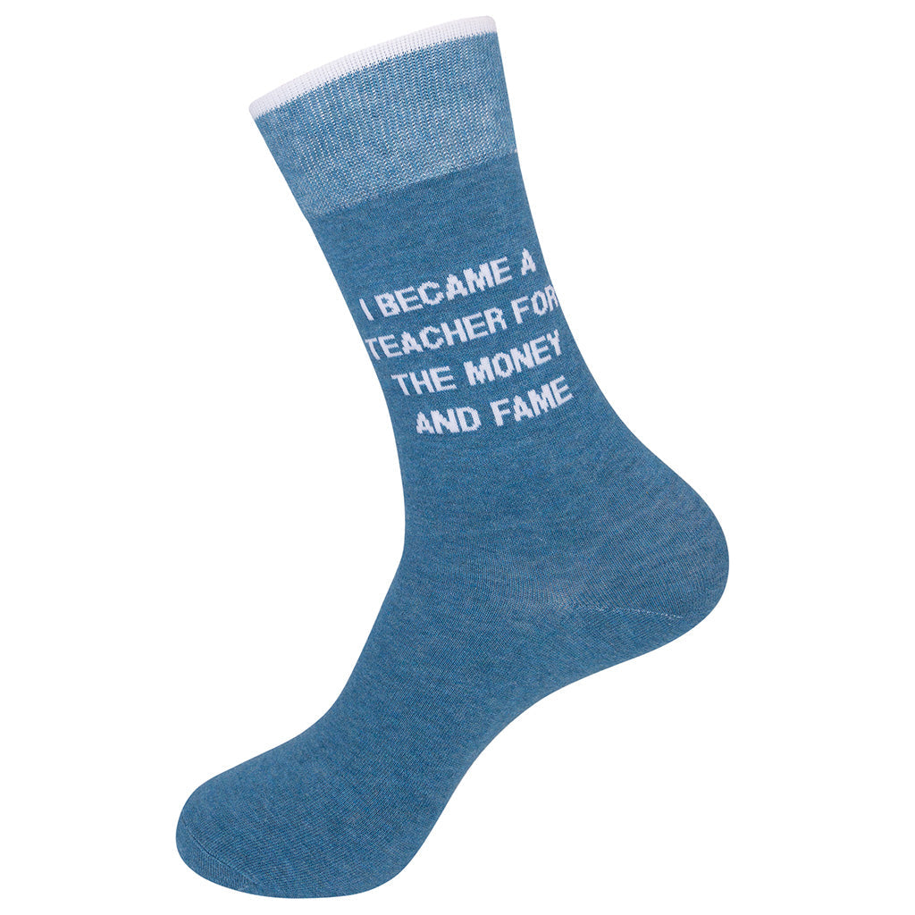I Became A Teacher For The Money And Fame Socks