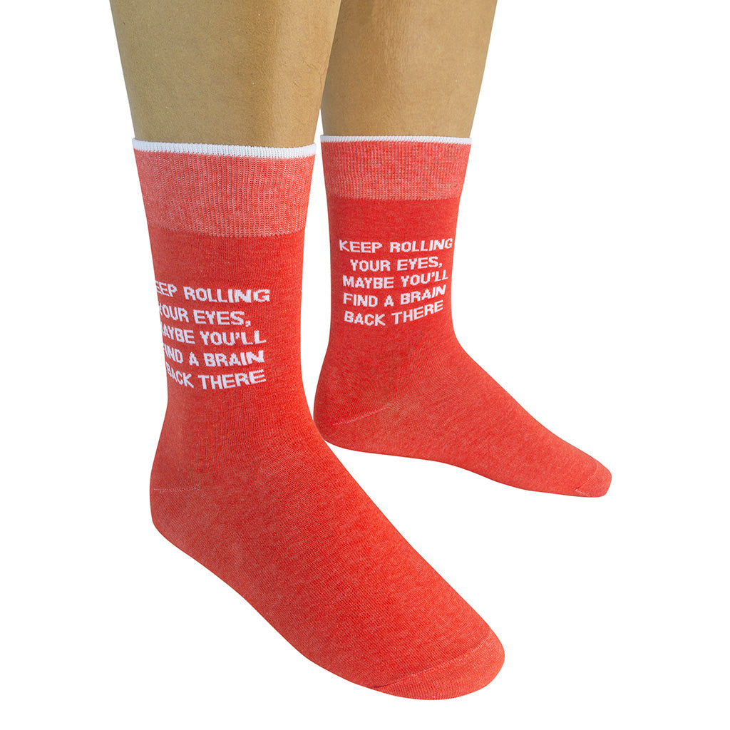 Keep Rolling Your Eyes, Maybe You'll Find A Brain Back There Socks
