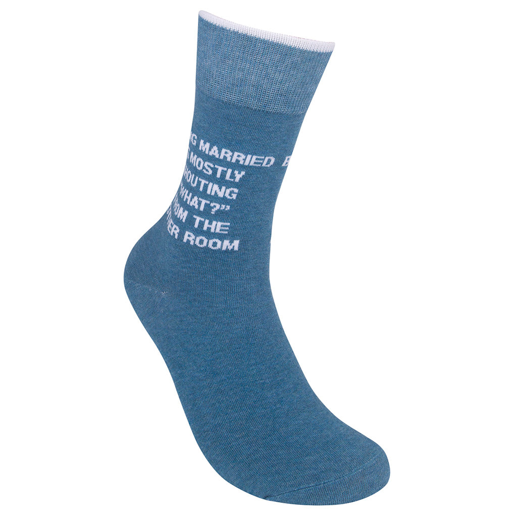 Being Married Is Mostly Shouting "What?" From The Other Room Socks