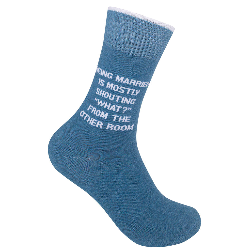Being Married Is Mostly Shouting "What?" From The Other Room Socks