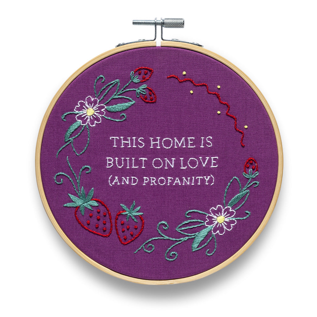 This Home Is Built On Love (and profanity) Embroidery Kit