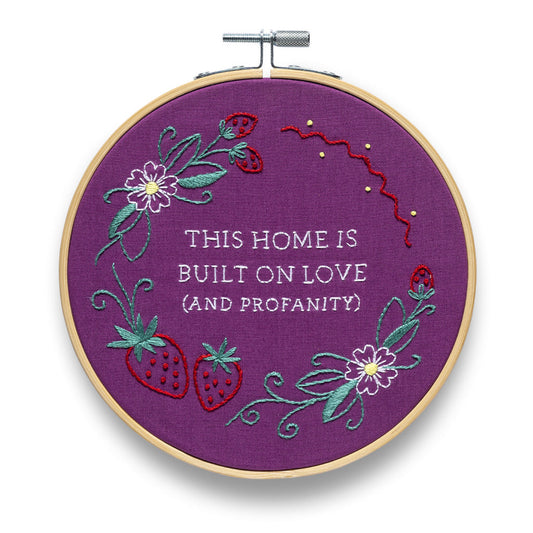 This Home Is Built On Love (and profanity) Embroidery Kit