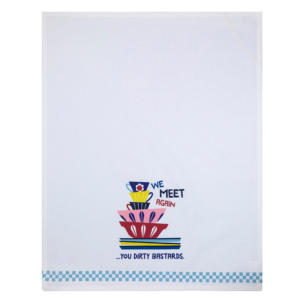 We Meet Again You Dirty Bastards Tea Towel