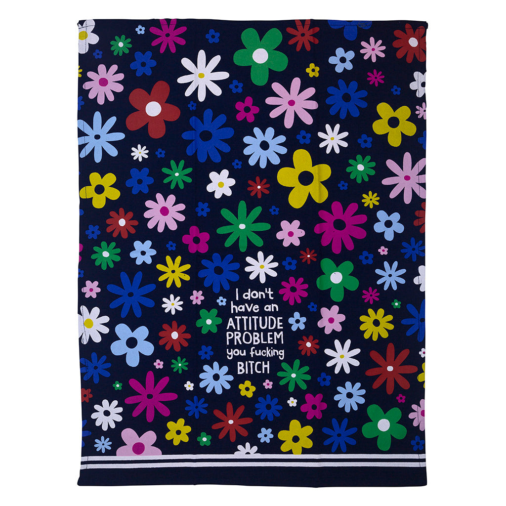 I Don't Have An Attitude Problem You Fucking Bitch Tea Towel