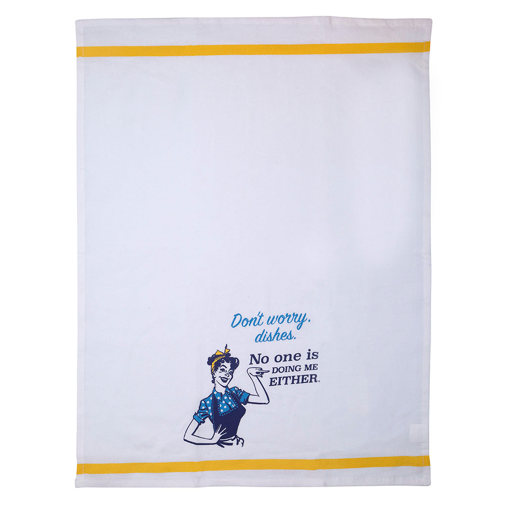 Don't Worry Dishes.  No One Is Doing Me Either Tea Towel