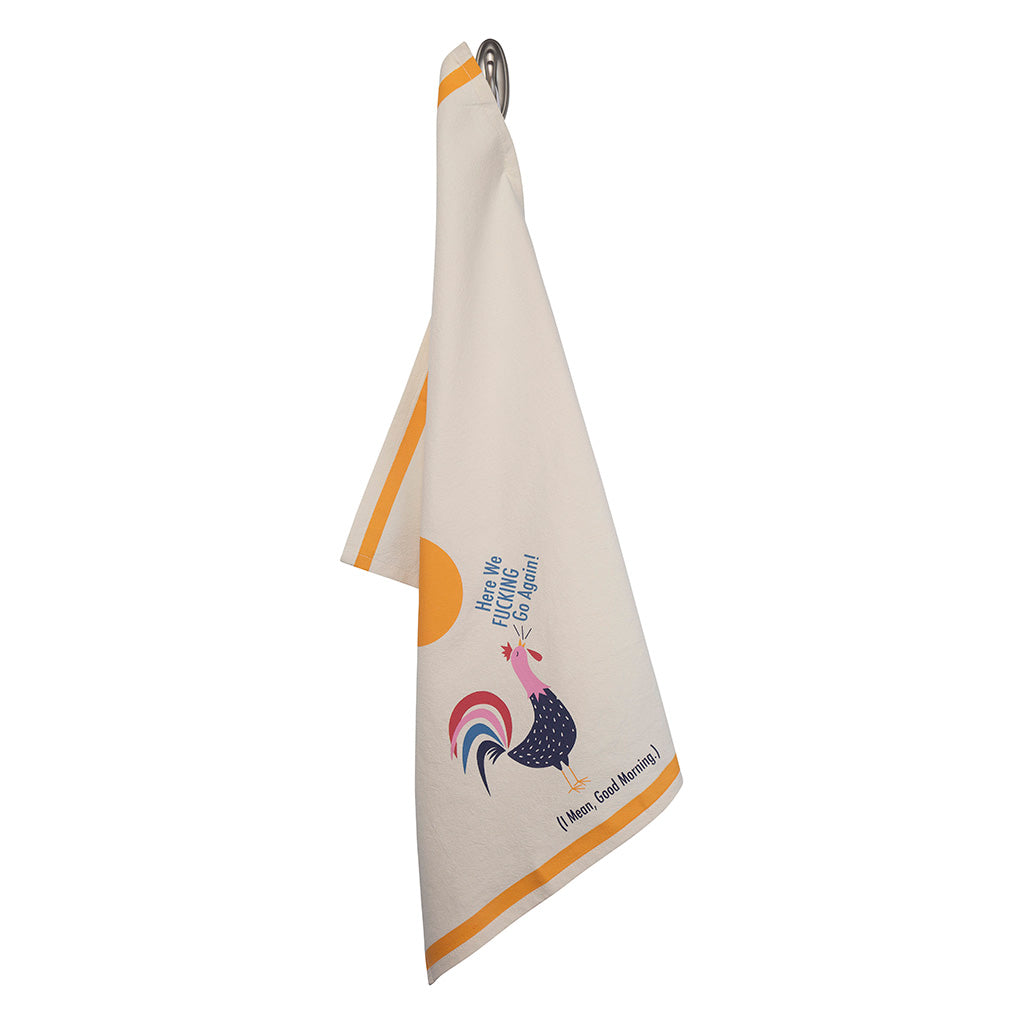 Here We Fucking Go Again (I Mean, Good Morning) Tea Towel