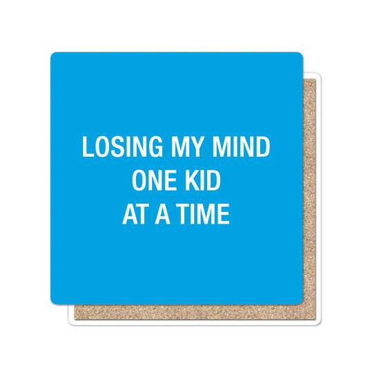 Losing my mind one kid at a time. Coaster