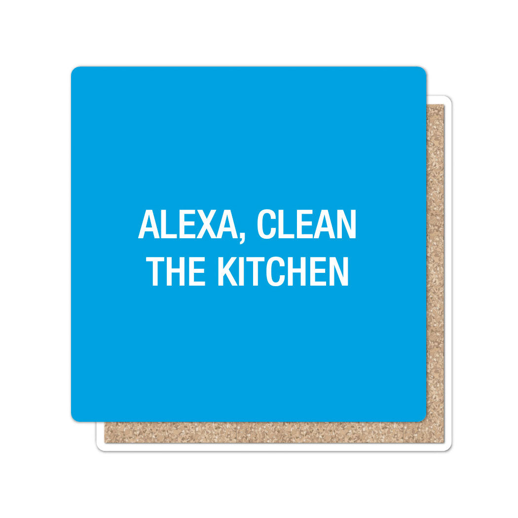 Alexa, clean the kitchen. Coaster