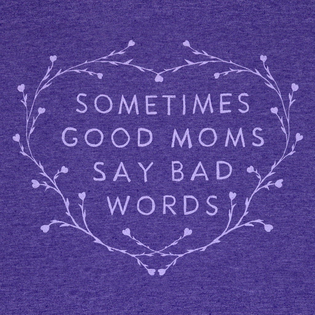 Sometimes Good Moms Say Bad Words T-shirt | Nice Enough Merch Co