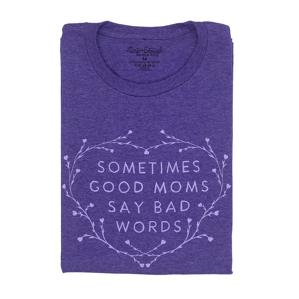 Sometimes Good Moms Say Bad Words T-shirt | Nice Enough Merch Co