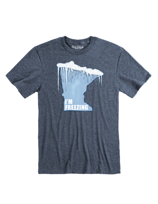 MN I'm Freezing T-shirt - Nice Enough Merch Co