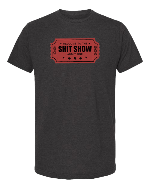 Welcome To The Shit Show T-shirt | Nice Enough Merch Co