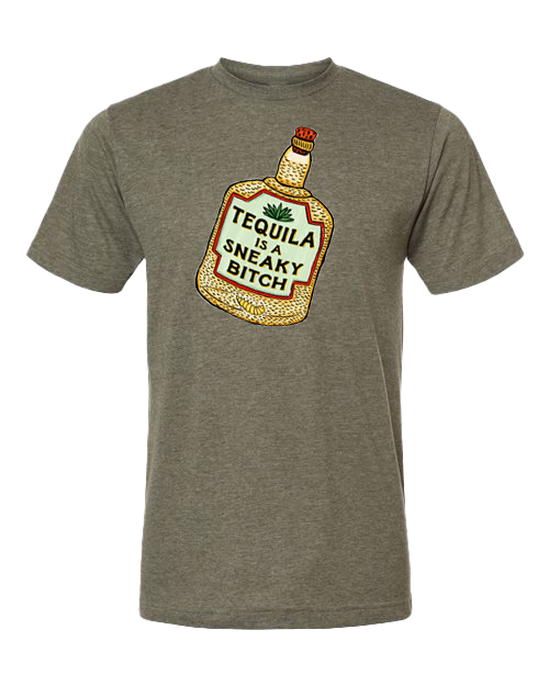 Tequila is a Sneaky Bitch T-shirt | Nice Enough Merch Co