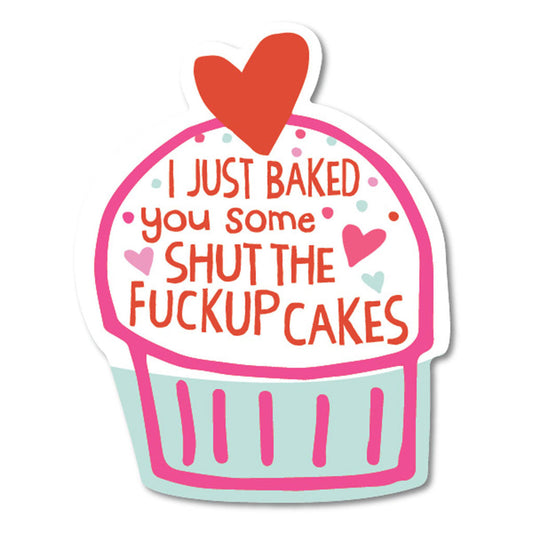 Shut The Fuck Up Cakes Sticker