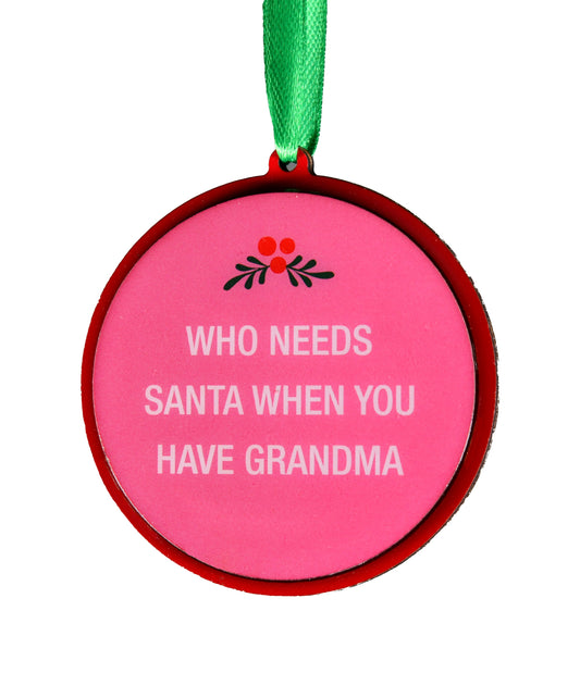 Who Needs Santa When You Have Grandma Christmas Ornament | About Face Designs